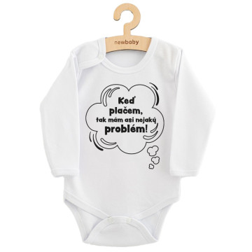 Dětské body s potiskem New Baby Keď plačem, tak mám asi nejaký problém!
